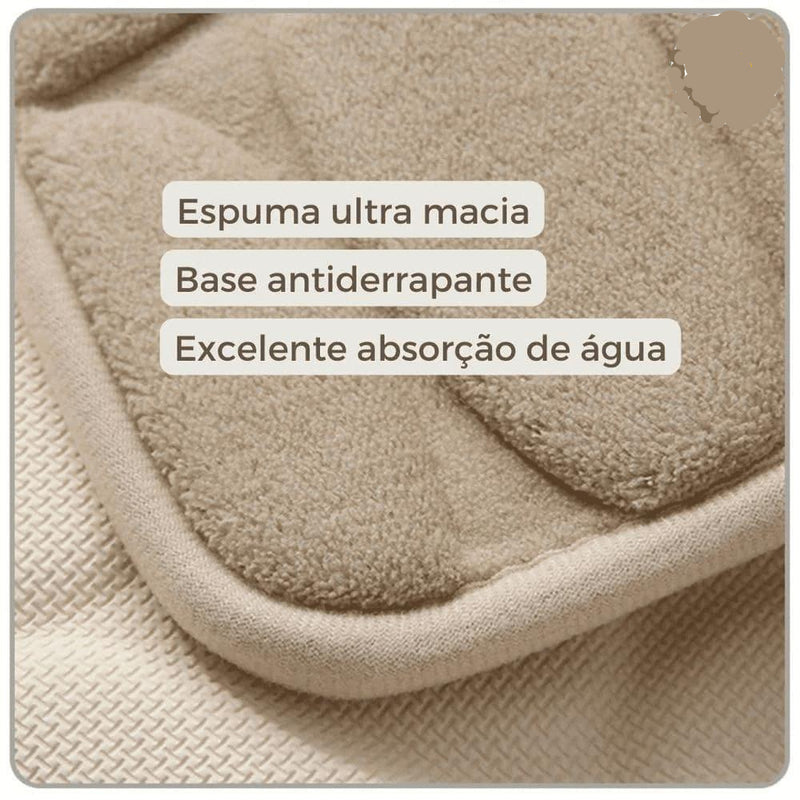 Espuma ultra macia, base antiderrapante e excelente absorção de água.